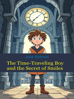 cover image of The Time-Traveling Boy and the Secret of Smiles